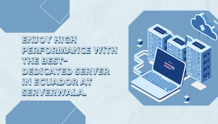 Enjoy high performance with the best-dedicated server in Ecuador at Serverwala.